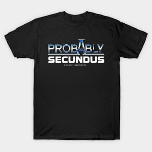 Probably Secundus (White Text) T-Shirt